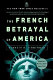 The French betrayal of America /