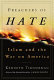 Preachers of hate : Islam and the war on America /