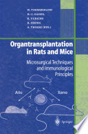 Organtransplantation in Rats and Mice : Microsurgical Techniques and Immunological Principles /