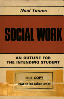 Social work : an outline for the intending student.