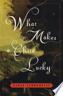 What makes a child lucky : a novel /