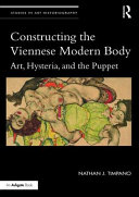 Constructing the Viennese modern body : art, hysteria, and the puppet /