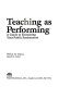 Teaching as performing : a guide to energizing your public presentation /