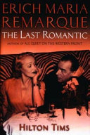 Erich Maria Remarque : the last romantic /