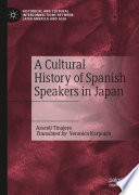 A Cultural History of Spanish Speakers in Japan /