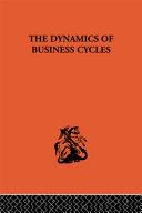The dynamics of business cycles : a study of economic fluctuations /