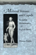 Medieval Venuses and Cupids : sexuality, hermeneutics, and English poetry /