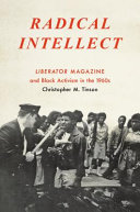 Radical intellect : Liberator magazine and black activism in the 1960s /
