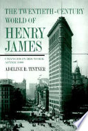 The twentieth-century world of Henry James : changes in his work after 1900 /