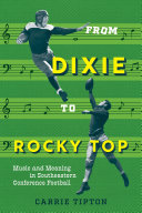 From Dixie to Rocky Top : music and meaning in Southeastern Conference football /