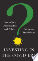Investing in the Covid Era How to Spot Opportunities and Pitfalls.