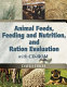 Animal feeds, feeding and nutrition, and ration evaluation with CD-ROM /
