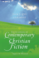 Encyclopedia of contemporary Christian fiction : from C.S. Lewis to Left behind /