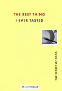 The best thing I ever tasted : the secret of food /