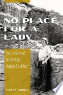 No place for a lady : the life story of archaeologist Marjorie F. Lambert /