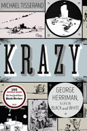 Krazy : George Herriman, a life in black and white /