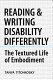 Reading and writing disability differently : the textured life of embodiment /