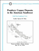 Porphyry copper deposits in the American southwest : Tucson to Globe-Miami, Arizona, July 19-23, 1989 /