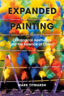 Expanded painting : ontological aesthetics and the essence of colour /