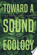 Toward a sound ecology : new and selected essays /