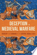 Deception in medieval warfare : trickery and cunning in the central Middle Ages /