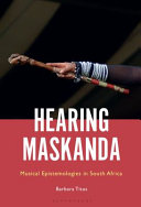 Hearing maskanda : musical epistemologies in South Africa /