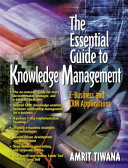 The essential guide to knowledge management : e-business and CRM applications /