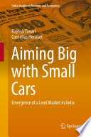 Aiming big with small cars : emergence of a lead market in India /