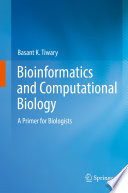 Bioinformatics and Computational Biology : A Primer for Biologists /