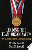 Leading the team organization : how to create an enduring competitive advantage /