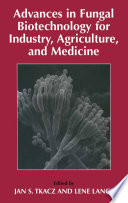 Advances in Fungal Biotechnology for Industry, Agriculture, and Medicine /