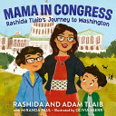 Mama in Congress : Rashida Tlaib's journey to Washington /