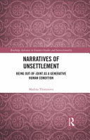 Narratives of unsettlement : being out-of-joint as a generative human condition /