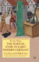 The martial ethic in early modern Germany : civic duty and the right of arms /