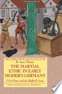 The Martial Ethic in Early Modern Germany : Civic Duty and the Right of Arms /