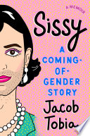 Sissy : a coming-of-gender story /