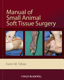 Manual of small animal soft tissue surgery /