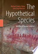 The Hypothetical Species : Variables of Human Evolution /