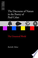 The discourse of nature in the poetry of Paul Celan  : the unnatural world  /