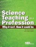 Science teaching as a profession : why it isn't, how it could be /