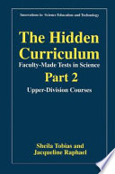 The hidden curriculum-- faculty-made tests in science.