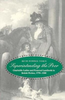 Superintending the poor : charitable ladies and paternal landlords in British fiction, 1770-1860 /
