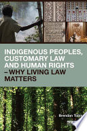 Indigenous peoples, customary law and human rights : why living law matters /