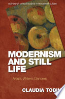 Modernism and still life : artists, writers, dancers /