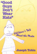 "Good guys don't wear hats" : children's talk about the media /