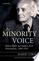 The minority voice : Hubert Butler and Southern Irish Protestantism, 1900-1991 /