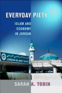 Everyday piety : Islam and economy in Jordan /