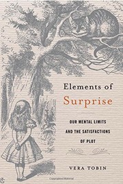 Elements of surprise : our mental limits and the satisfactions of plot /
