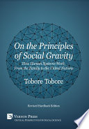 On the principles of social gravity : how human systems work, from the family to the United Nations /