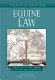 Understanding equine law : your guide to horse health care and management /